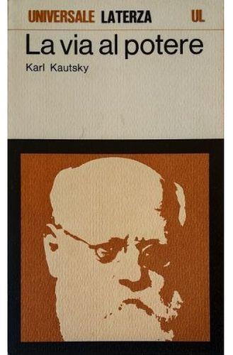 La via al potere Considerazioni politiche sulla maturazione della rivoluzione - Karl Kautsky - copertina