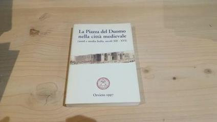 La Piazza del Duomo nella città medievale (nord e media Italia, secoli XII - XVI) - copertina