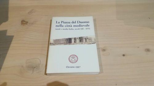 La Piazza del Duomo nella città medievale (nord e media Italia, secoli XII - XVI) - copertina