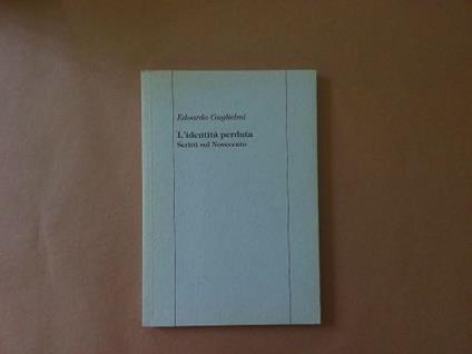 L' identità perduta, scritti sul Novecento - Edoardo Guglielmino - copertina
