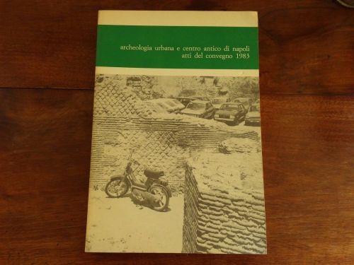 Archeologia urbana e centro antico di Napoli. Atti del convegno 1983 - copertina