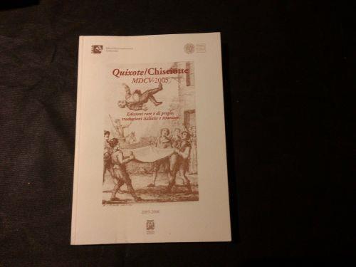 Quixote/Chisciotte MDCV-2005. Edizioni rare e di pregio, traduzioni italiane e straniere - copertina