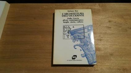 L' architettura dell'occidente. Dalla Grecia all'età contemporanea: luoghi, storia, cultura - copertina