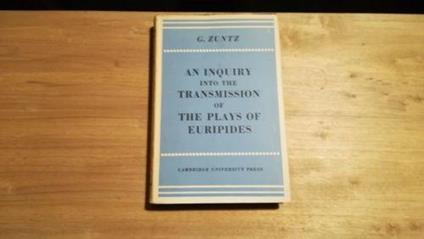 An inquiry into the transmission of the plays of Euripides - Nathan Zuntz - copertina