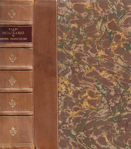 DIZIONARIO DI PRETESI FRANCESISMI E DI PRETESE VOCI E FORME ERRONEE DELLA LINGUA ITALIANA - Prospero Viani - copertina
