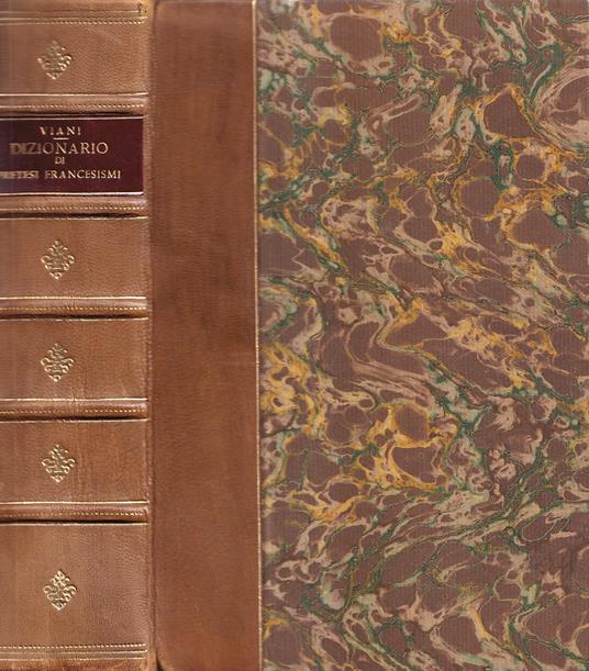 DIZIONARIO DI PRETESI FRANCESISMI E DI PRETESE VOCI E FORME ERRONEE DELLA LINGUA ITALIANA - Prospero Viani - copertina