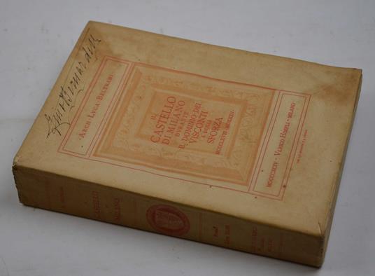 Il castello di Milano (Castrum Portae Jovis) sotto il dominio dei Visconti e degli Sforza 1463-1535 - Luca Beltrami - copertina