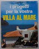 I progetti per la vostra villa al mare