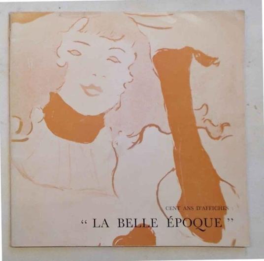 Cent ans d'affiches: "La belle 'poque" - copertina