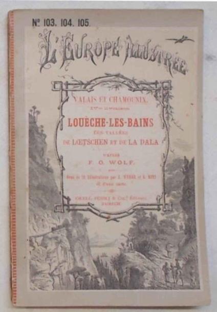 LouŠche -Les-Bains les Vall'es de Loetchen et de La Dala. (Valais et Chamonix IVme livraison) - F.O. Wolf - copertina