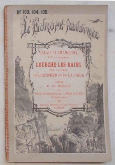 LouŠche -Les-Bains les Vall'es de Loetchen et de La Dala. (Valais et Chamonix IVme livraison) - F.O. Wolf - copertina