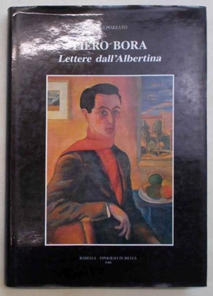 Piero Bora. Lettere dall'Albertina. 1932 - 1936 - Bruno Pozzato - copertina