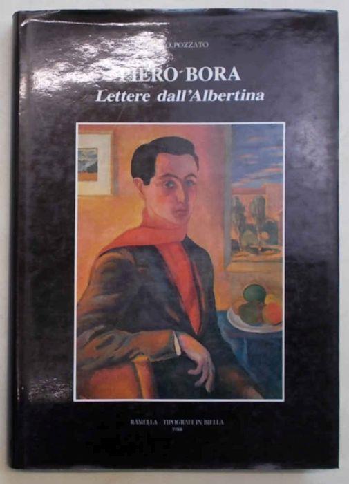 Piero Bora. Lettere dall'Albertina. 1932 - 1936 - Bruno Pozzato - copertina