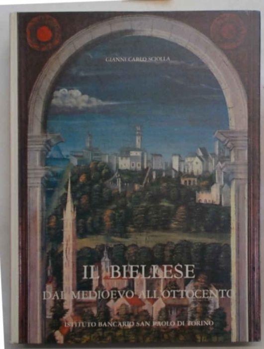 Il Biellese dal Medioevo all'Ottocento - Gianni Carlo Sciolla - copertina