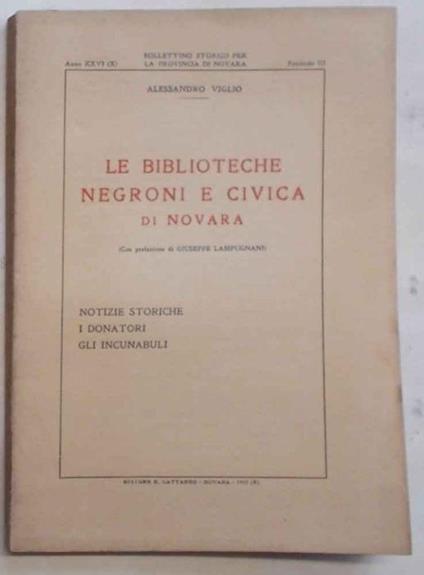Le biblioteche Negroni e Civica di Novara. Notizie storiche, i donatori, gli incunaboli - Alessandro Viglio - copertina
