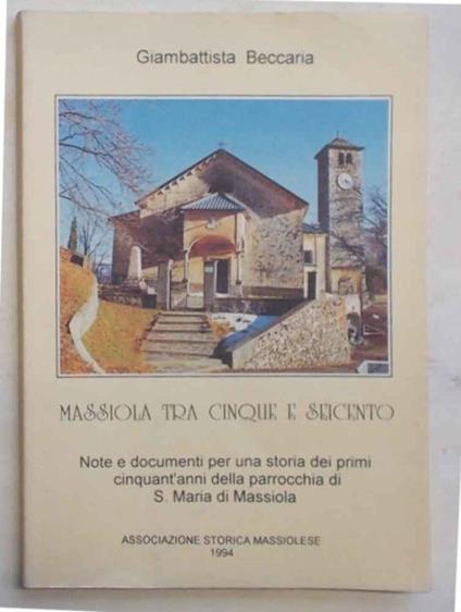 Massiola tra Cinque e Seicento. Note e documenti per una storia dei primi cinquant'anni della parrocchia di S.Maria di Massiola - Giambattista Beccaria - copertina
