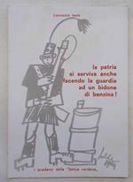 La patria si serviva anche facendo la guardia ad un bidone di benzina