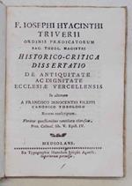 Historico-critica dissertatio de antiquitate ac dignitate ecclesiae Vercellensis