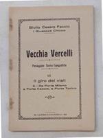 Vecchia Vercelli. Passeggiate storico-topografiche. Vol VIl. Il giro dei viali. 2. - Da Porta Milano a Porta Casale, a Porta Torino