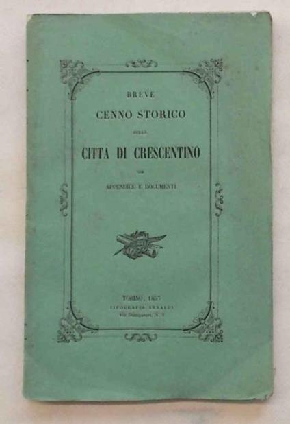 Breve cenno storico della citt… di Crescentino con appendice e documenti - Giuseppe Buffa - copertina