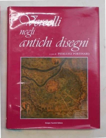 Vercelli negli antichi disegni - Pierluigi Portinaro - copertina