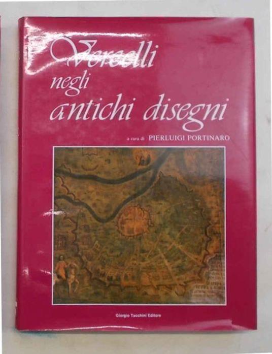 Vercelli negli antichi disegni - Pierluigi Portinaro - copertina