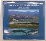 80 anni di Baraggia. 1922 - 2002. Storia, personaggi ed opere