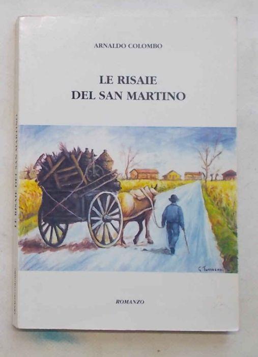 Le risaie del San Martino. Romanzo - Arnaldo Colombo - copertina