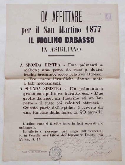 Da affittare per il San Martino 1877 il Molino Dabasso in Asigliano. A sponda destra - due palmenti a meliga una pesta da riso a dodici buchi... A sponda sinistra - un palmento a grano con pulitore, buratto, ecc. Due grolle da riso... Questa parte d - copertina