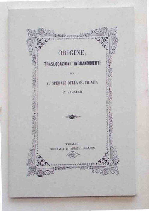 Origine, traslocazioni, ingrandimenti del V.o Spedale della SS. Trinit… in Varallo - Girolamo Lana - copertina