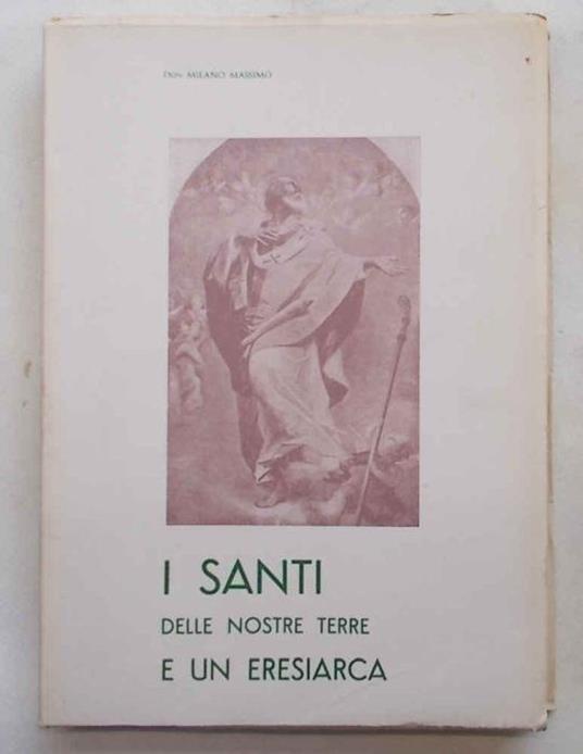 I santi delle nostre terre e un eresiarca. == (Fra' Dolcino) - Massimo Milano - copertina
