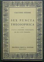 Sex puncta theosophica ossia l'alto e profondo fondamento dei sei punti teosofici