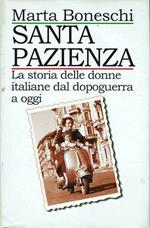 Santa Pazienza. La storia delle donne italiane dal dopoguerra a oggi