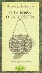 O la borsa o la borsetta
