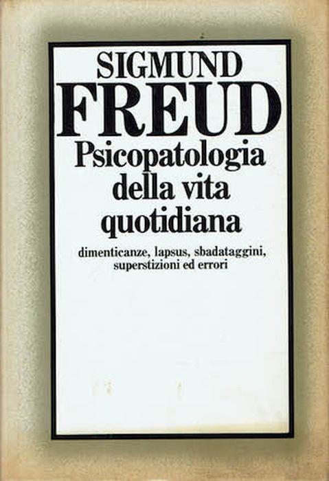 Psicopatologia della vita quotidiana.Dimenticanze,lapsus,sbadataggini,superstizioni ed errori - Sigmund Freud - copertina