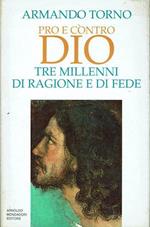 Pro e contro Dio. Tre millenni di ragione e di fede