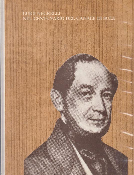 Luigi Negrelli. Nel Centenario Canale Suez - copertina