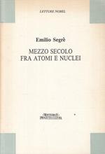 Mezzo Secolo fra Atomi e Nuclei