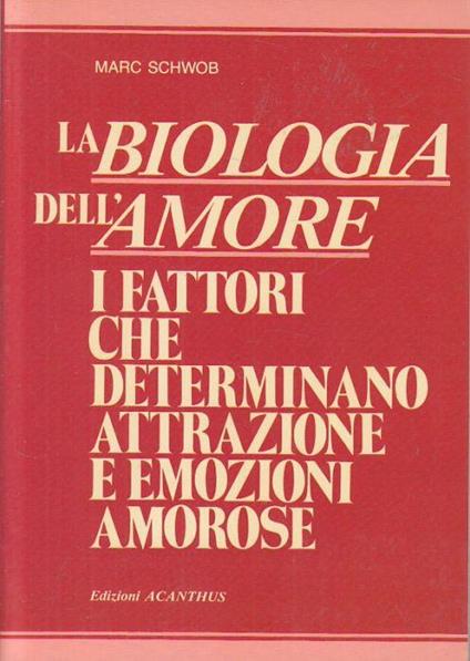 La Biologia Dell'amore I Fattori - Marc Schwob - copertina