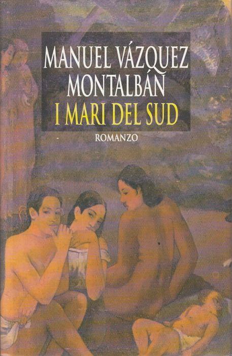I Mari Del Sud - Manuel Vázquez Montalbán - copertina