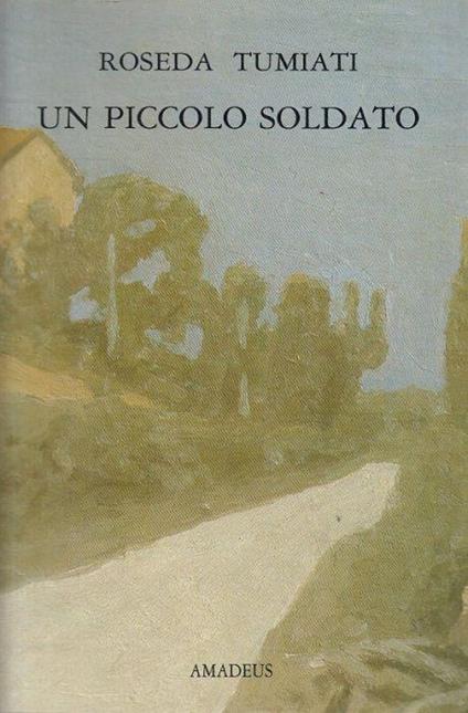 Un Piccolo Soldato - Roseda Tumiati - copertina