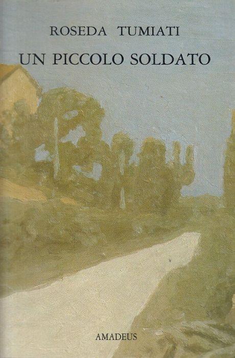 Un Piccolo Soldato - Roseda Tumiati - copertina