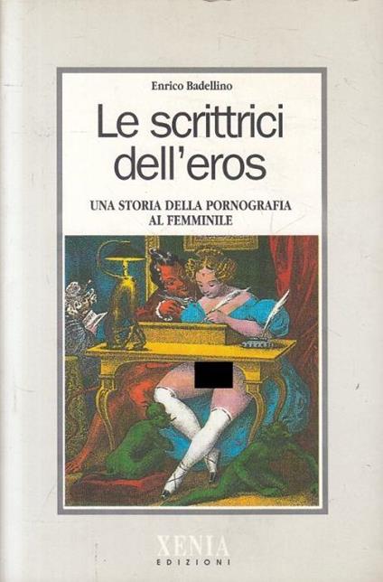 Le Scrittrici Dell'eros Pornografia - Enrico Badellino - copertina