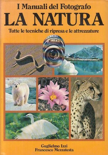 Manuali Del Fotografo La Natura Tecniche Ripresa - Guglielmo Izzi - copertina