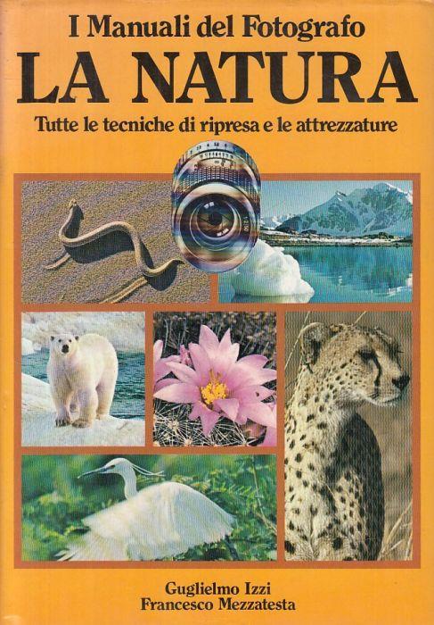 Manuali Del Fotografo La Natura Tecniche Ripresa - Guglielmo Izzi - copertina
