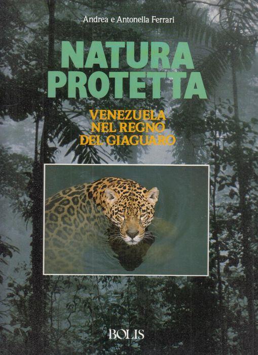 Natura Protetta.Venezuela Regno Giaguaro - Antonella Ferrari - copertina