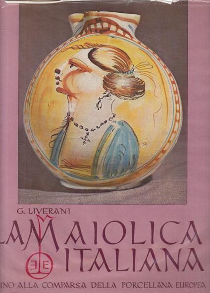 Maiolica Italiana Scomparsa Porcellana Europea - Giuseppe Liverani - copertina