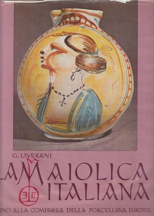 Maiolica Italiana Scomparsa Porcellana Europea - Giuseppe Liverani - copertina