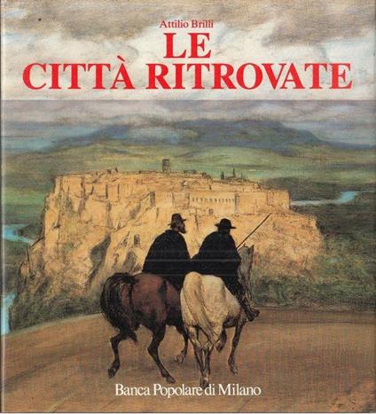 Le Città Ritrovate - Attilio Brilli - copertina