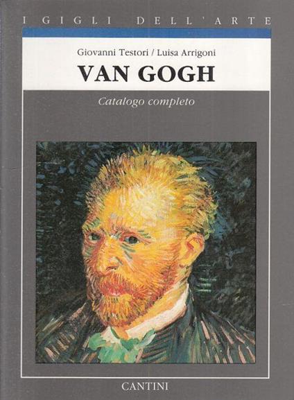 Van Gogh. Catalogo Completo 1853/1890 - Giovanni Testori - copertina